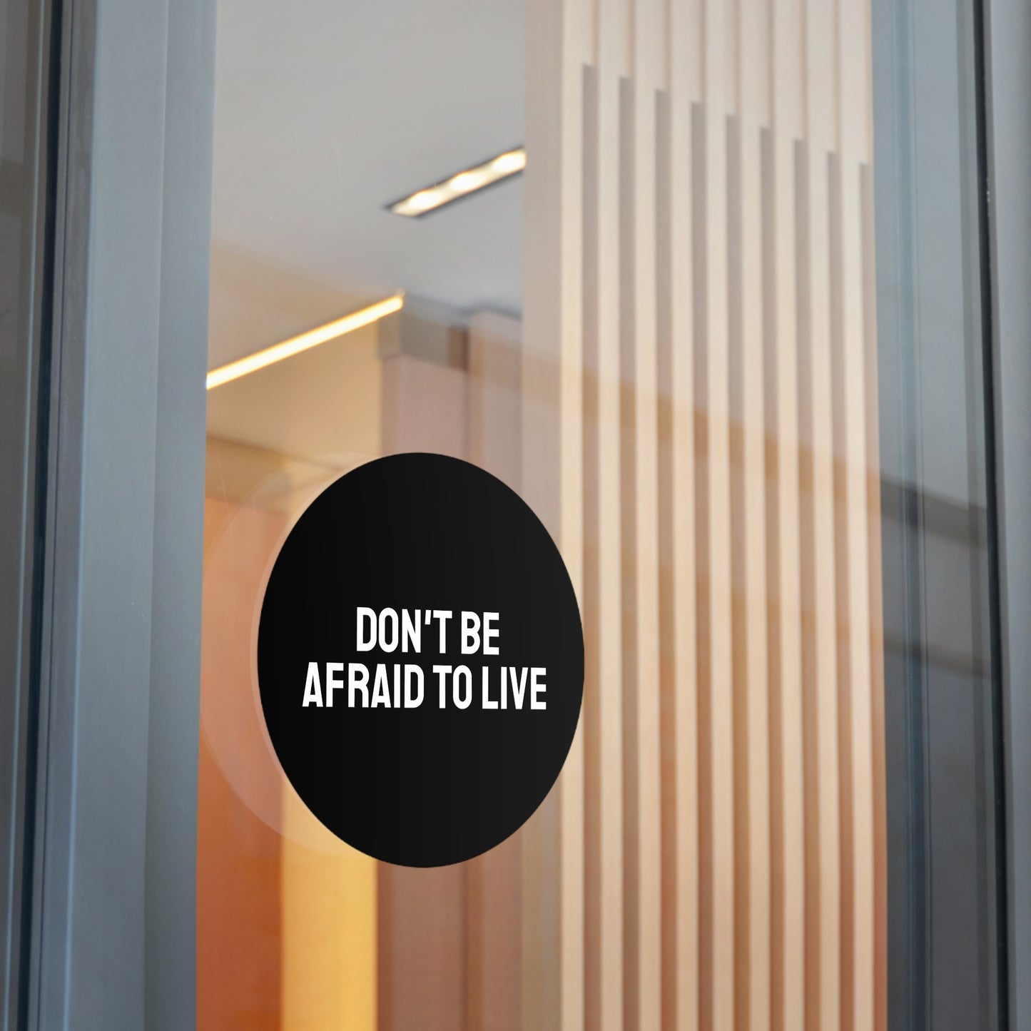 Don't Be Afraid To Live - Round Vinyl Stickers