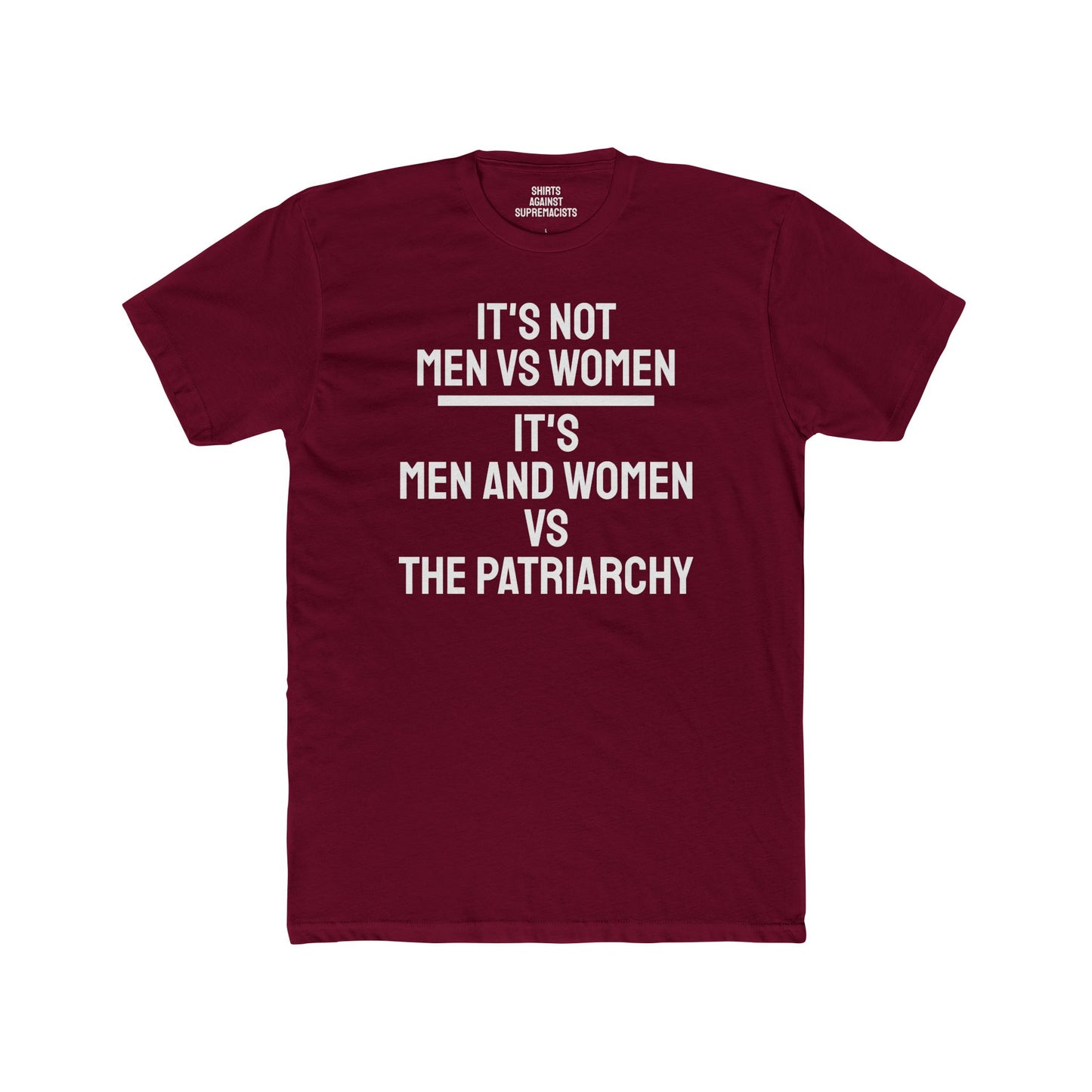 It's Not Men Vs Women It's Men And Women Vs The Patriarchy - Unisex Cotton Crew Tee