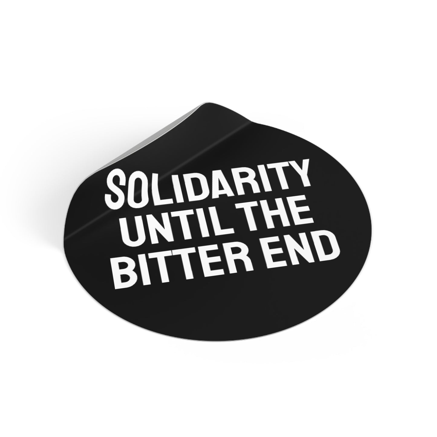 Solidarity Until The Bitter End - Round Vinyl Stickers