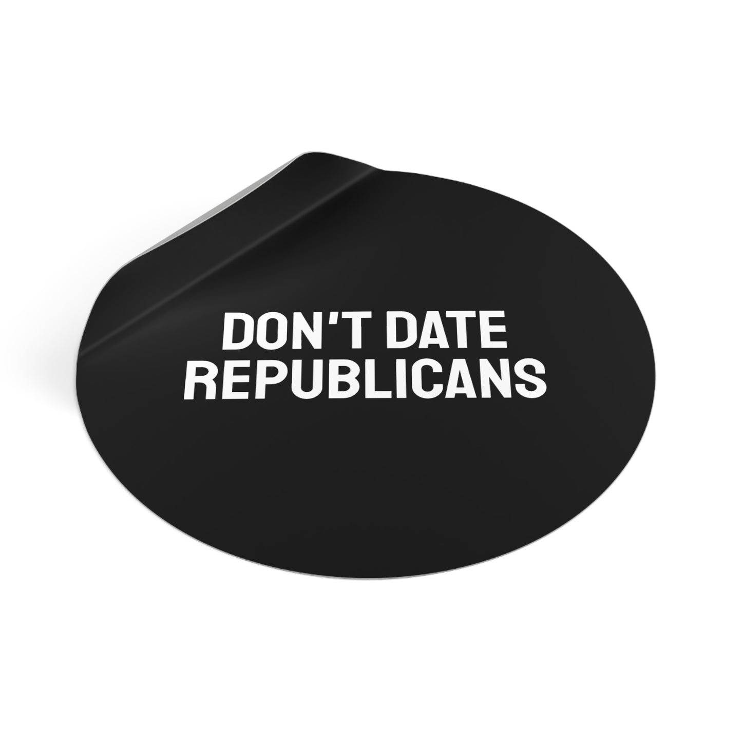 Don't Date Republicans - Round Vinyl Stickers