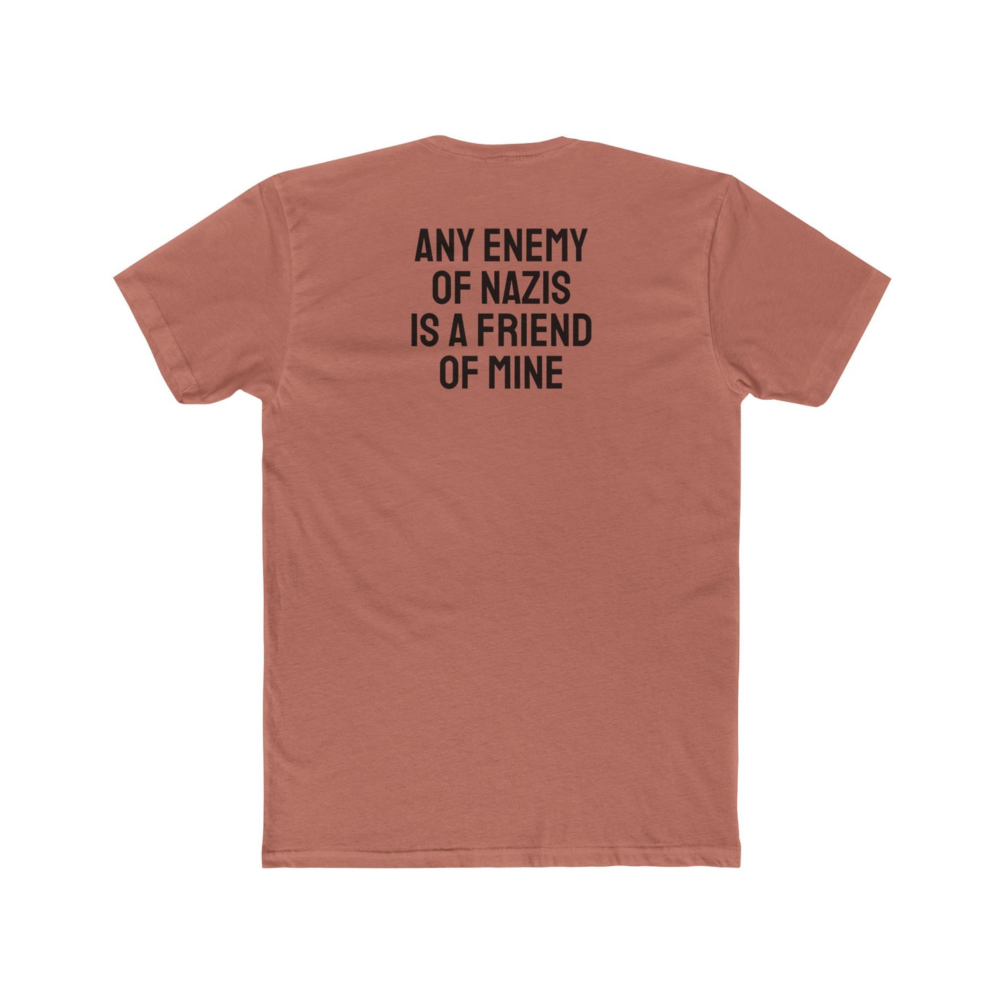 Any Enemy Of Nazis Is A Friend Of Mine - Unisex Cotton Crew Tee