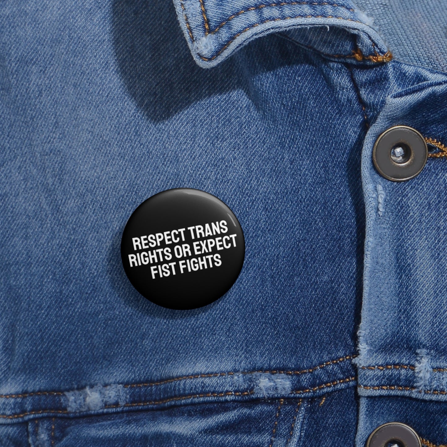 Respect Trans Rights Or Expect Fist Fights - Pin Buttons