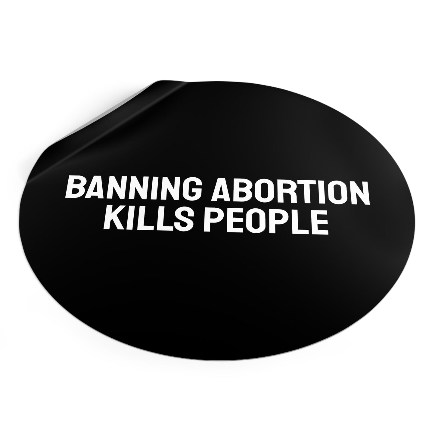 Banning Abortion Kills People - Round Vinyl Stickers