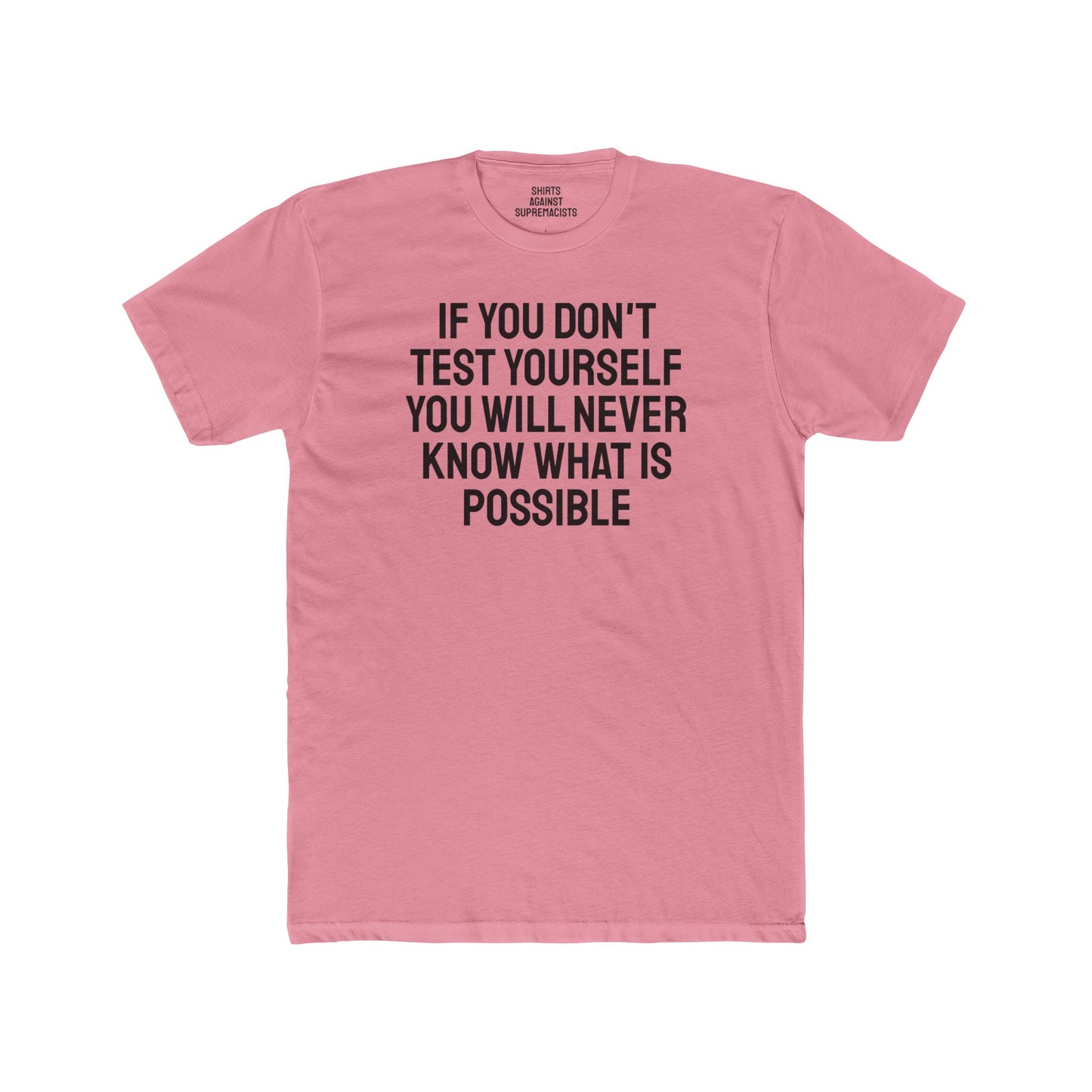 If You Don't Test Yourself You Will Never Know What Is Possible - Unisex Cotton Crew Tee