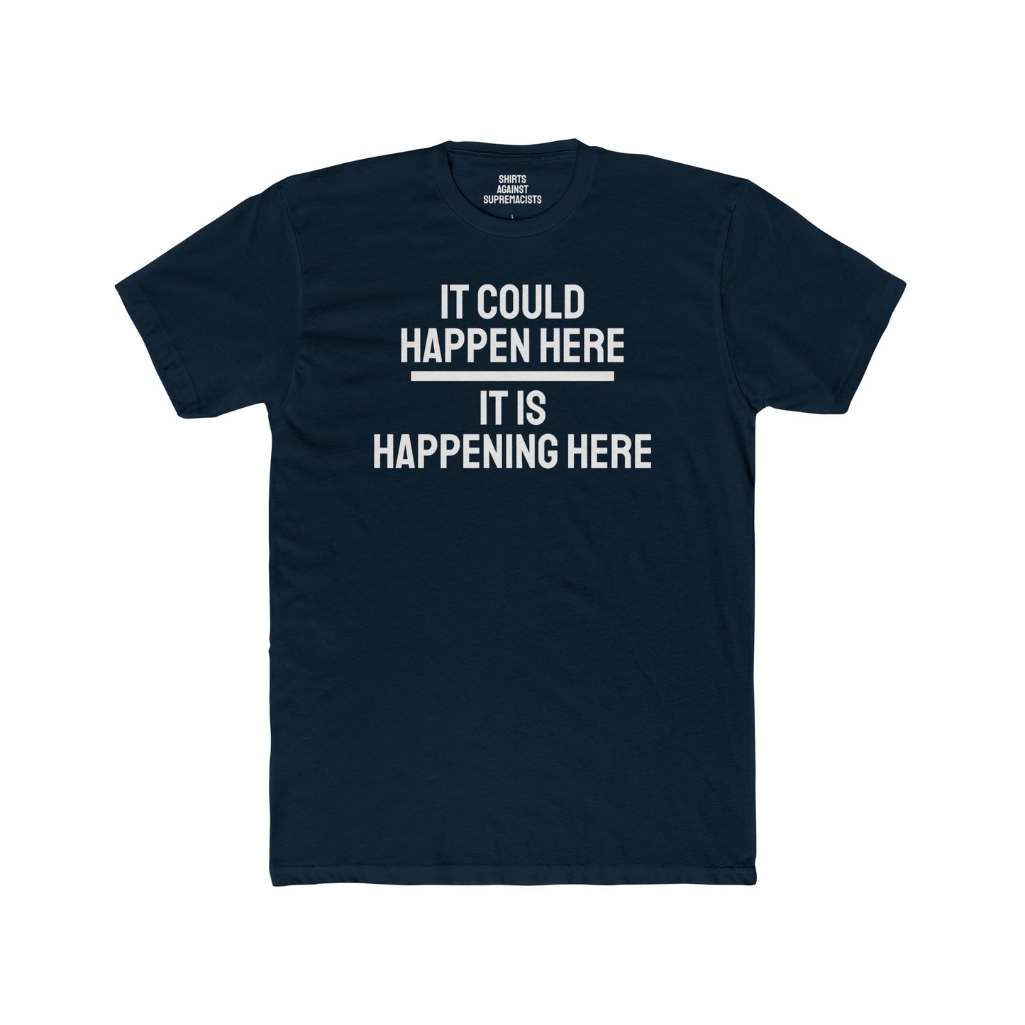 It Could Happen Here It Is Happening Here - Unisex Cotton Crew Tee