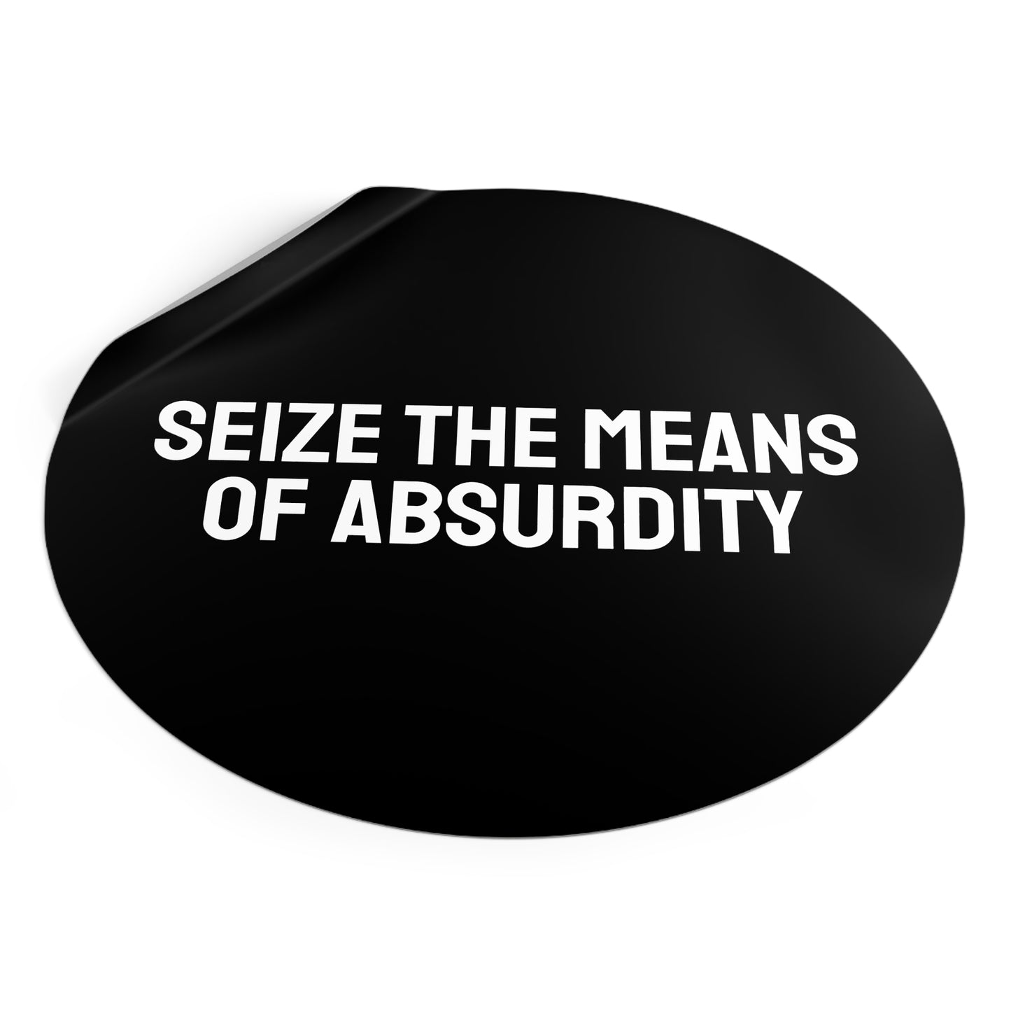 Seize The Means Of Absurdity - Round Vinyl Stickers