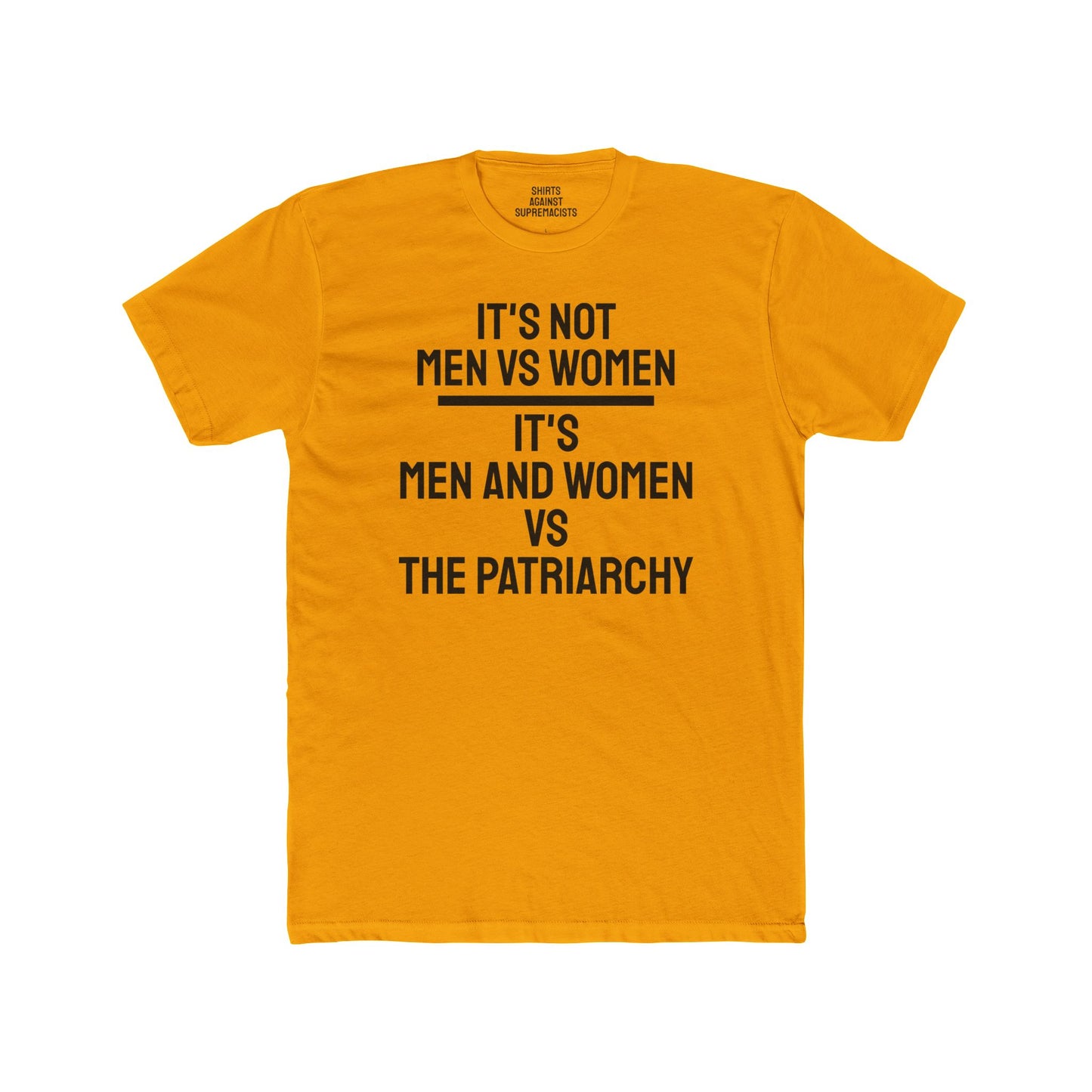 It's Not Men Vs Women It's Men And Women Vs The Patriarchy - Unisex Cotton Crew Tee