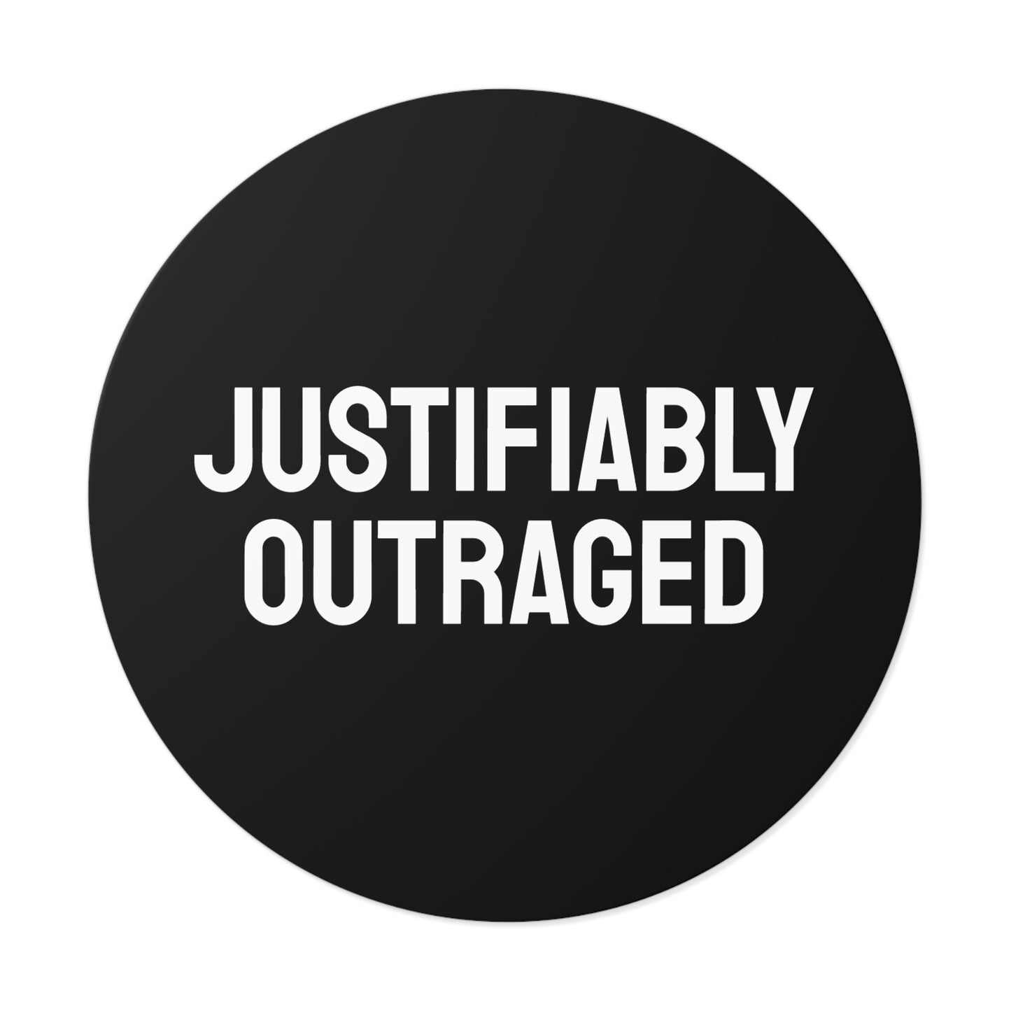 Justifiably Outraged - Round Vinyl Stickers