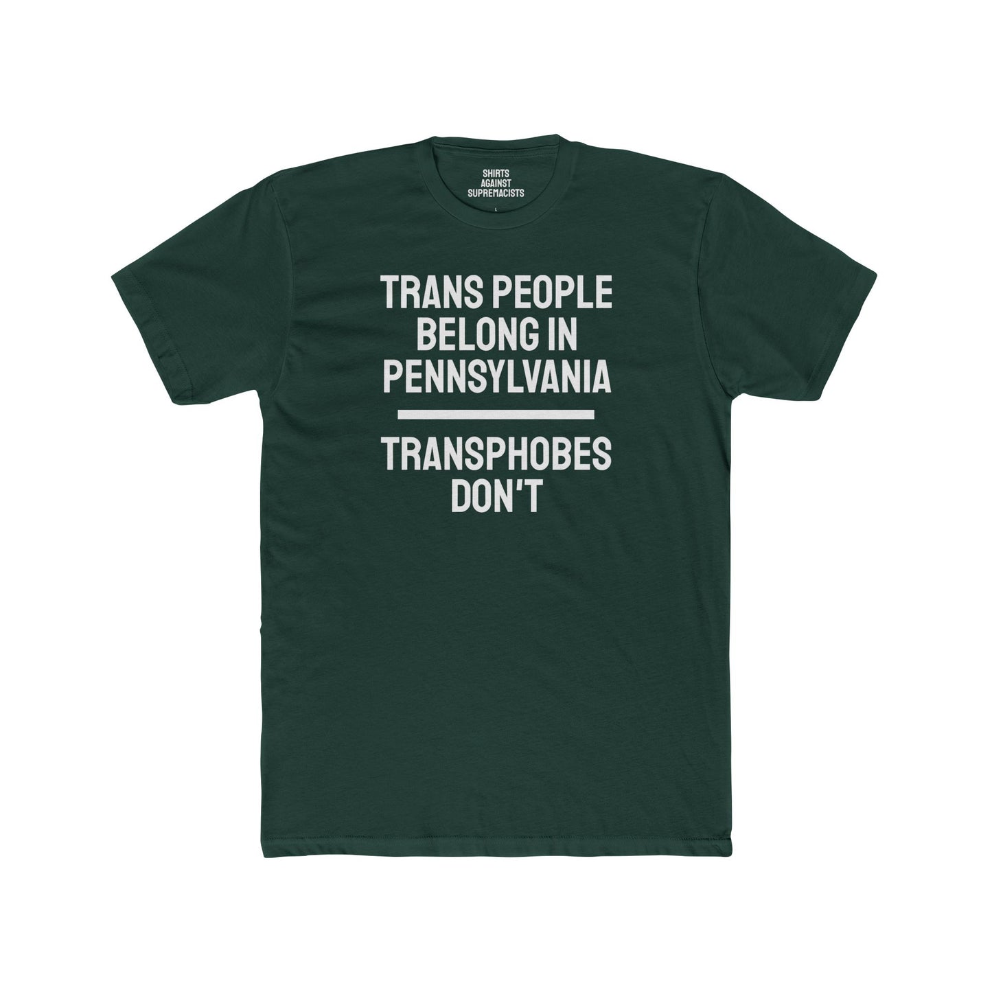 Trans People Belong In Pennsylvania Transphobes Don't - Unisex Cotton Crew Tee