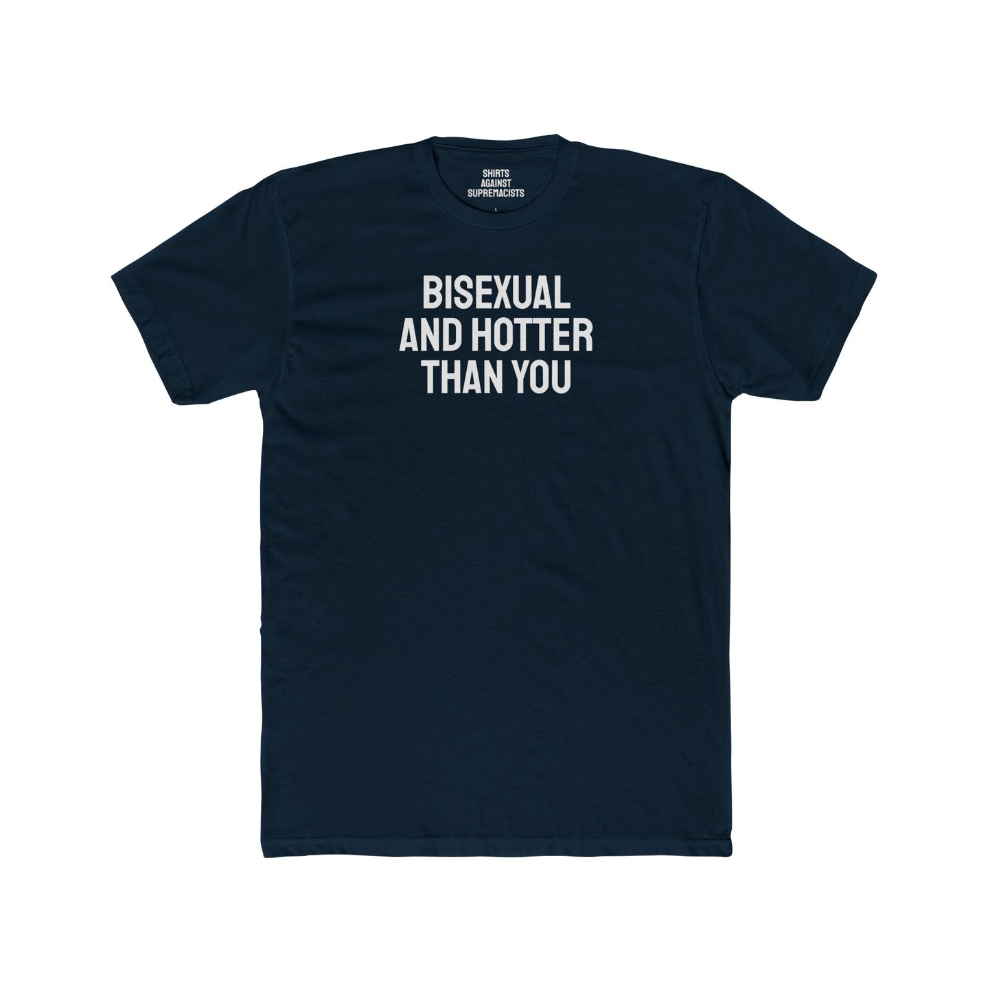 Bisexual And Hotter Than You - Unisex Cotton Crew Tee