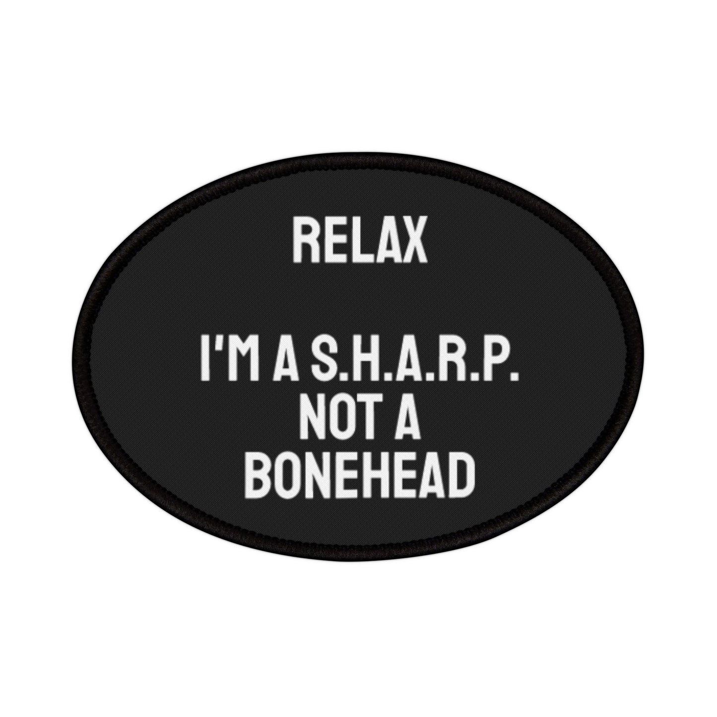 Relax I'm A S.H.A.R.P. Not A Bonehead - Iron-On Patch