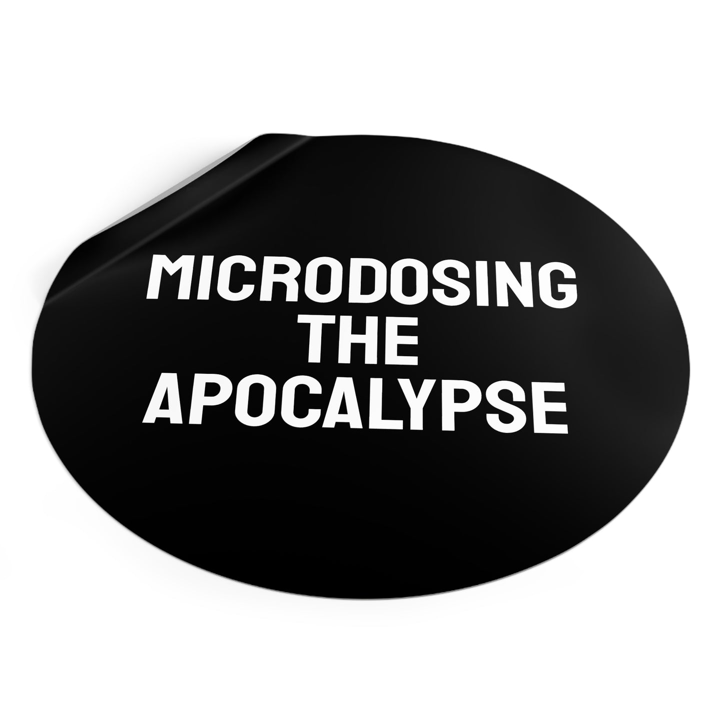 Microdosing The Apocalypse - Round Vinyl Stickers