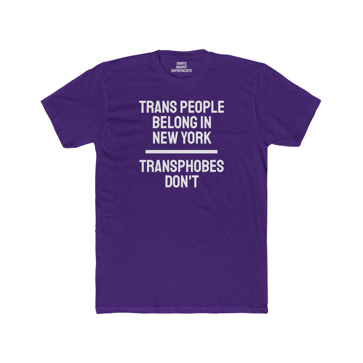 Trans People Belong In New York Transphobes Don't - Unisex Cotton Crew Tee