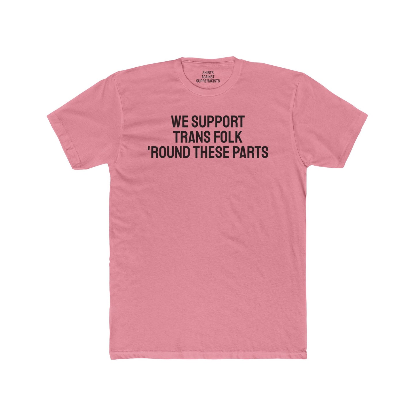 We Support Trans Folk 'Round These Parts - Unisex Cotton Crew Tee