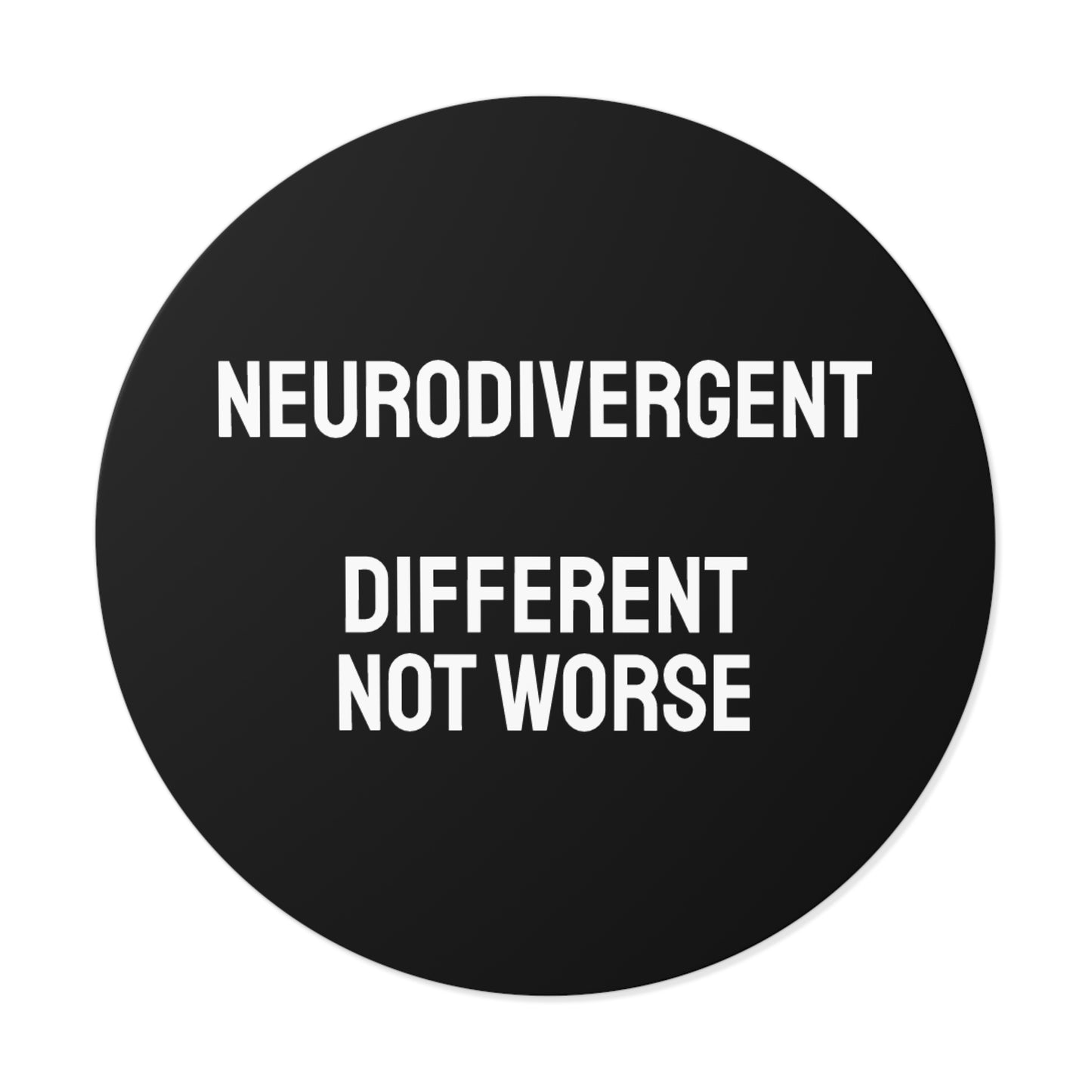 Neurodivergent Different Not Worse - Round Vinyl Stickers