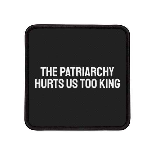 The Patriarchy Hurts Us Too King - Iron-On Patch