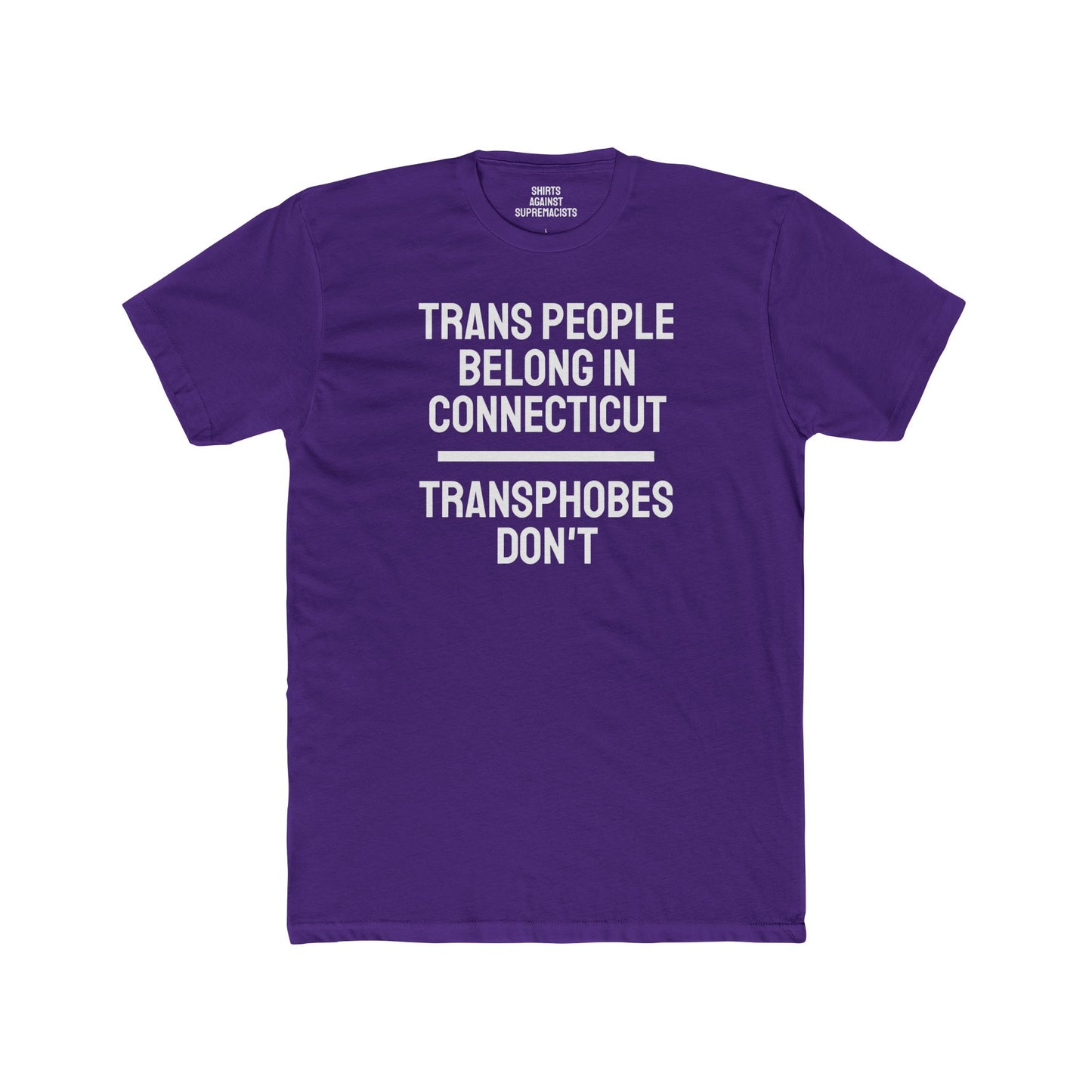 Trans People Belong In Connecticut Transphobes Don't - Unisex Cotton Crew Tee