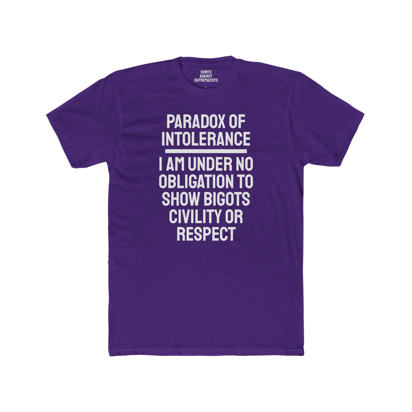 Paradox Of Intolerance I Am Under No Obligation To Show Bigots Civility Or Respect - Unisex Cotton Crew Tee