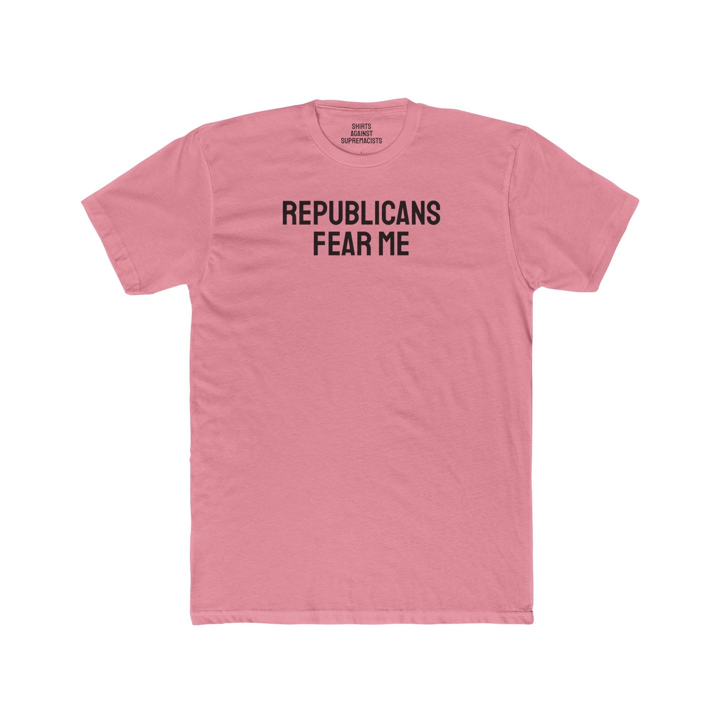 Republicans Fear Me - Unisex Cotton Crew Tee