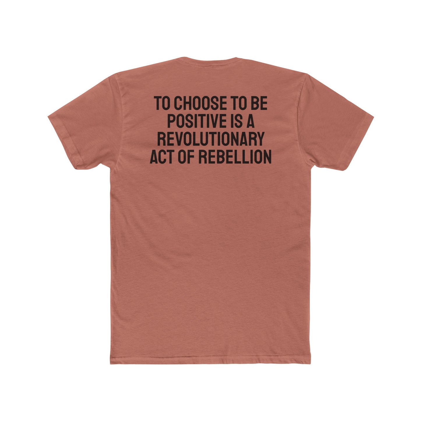 To Choose To Be Positive Is A Revolutionary Act Of Rebellion - Unisex Cotton Crew Tee