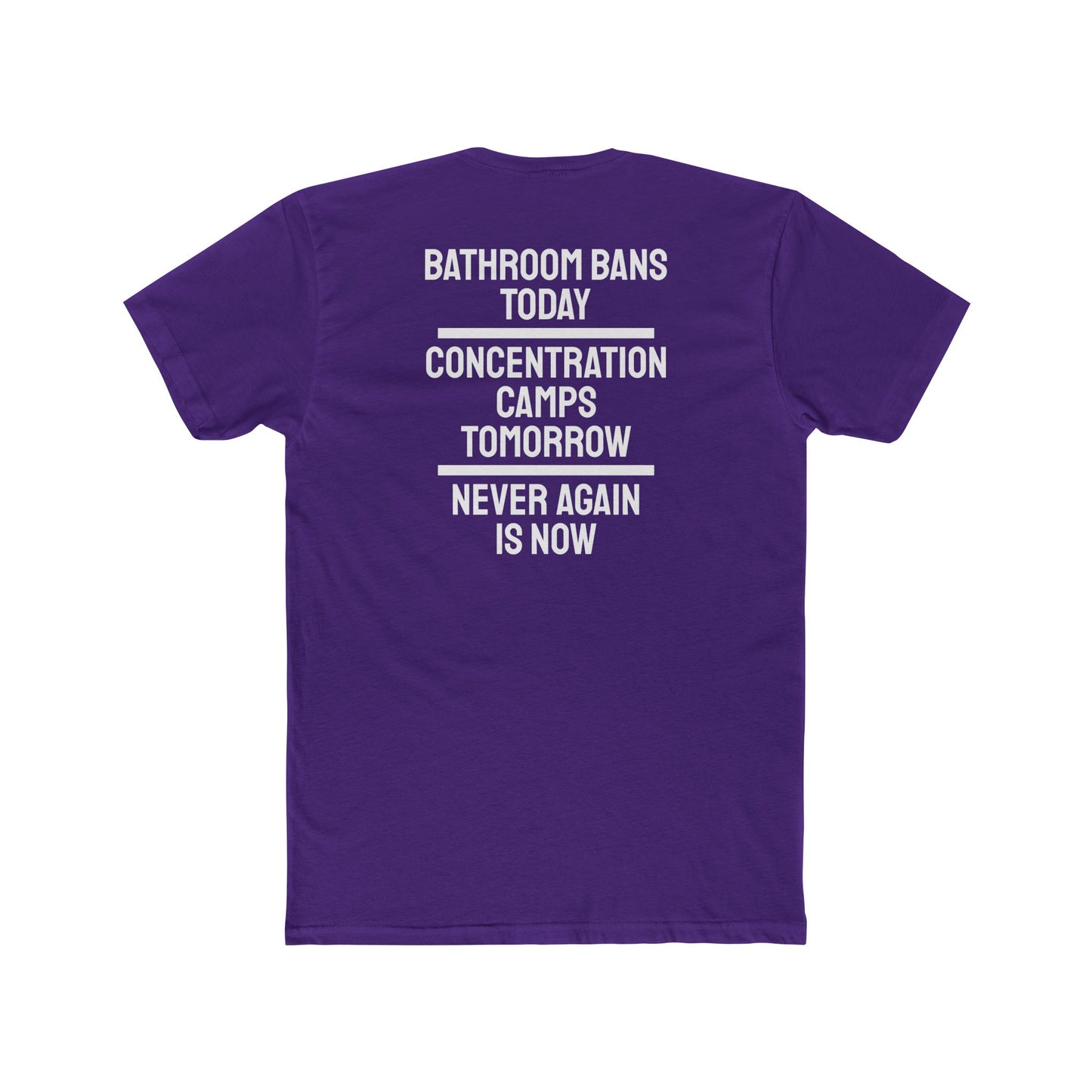 Bathroom Bans Today Concentration Camps Tomorrow Never Again Is Now - Unisex Cotton Crew Tee