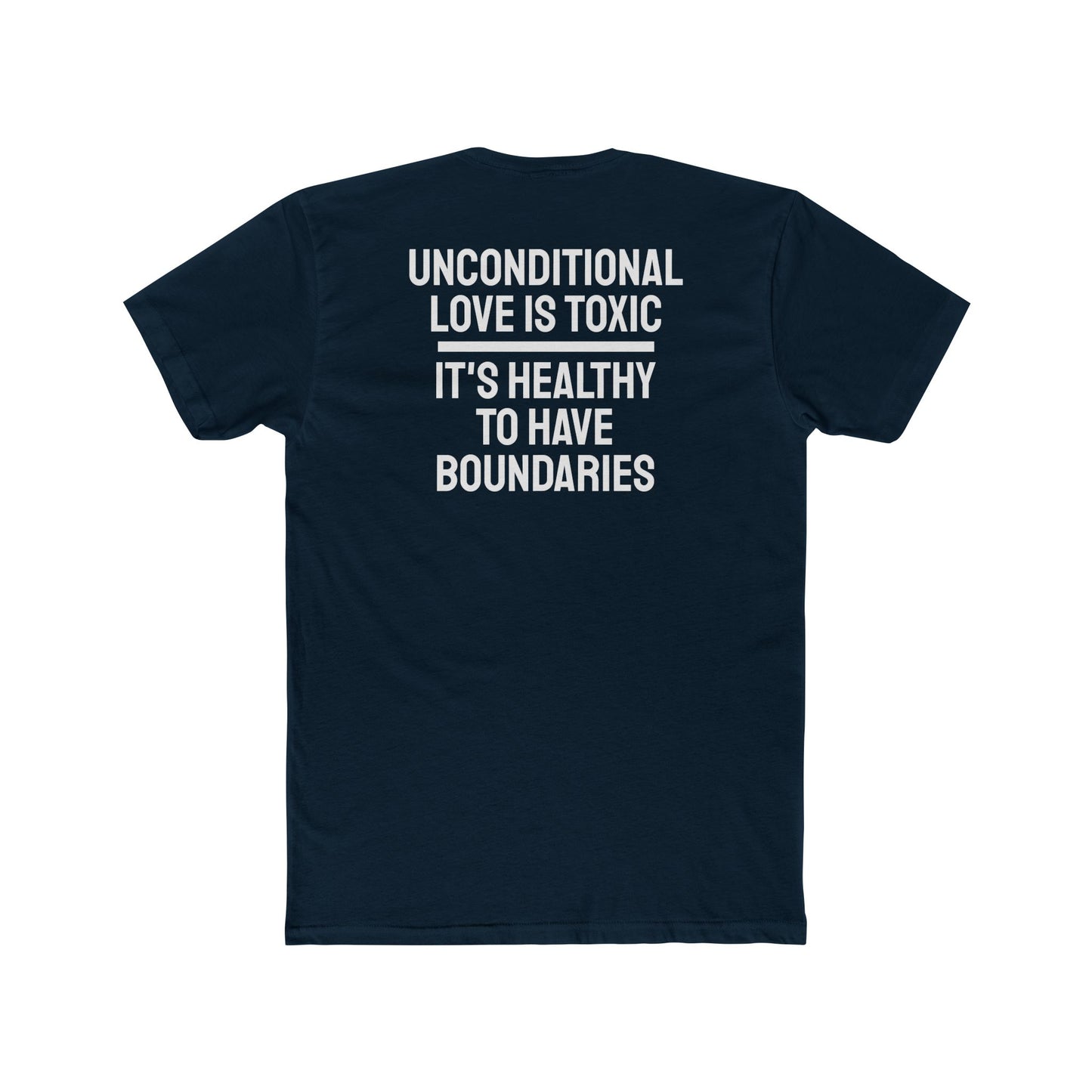 Unconditional Love Is Toxic. Its Healthy To Have Boundaries - Unisex Cotton Crew Tee