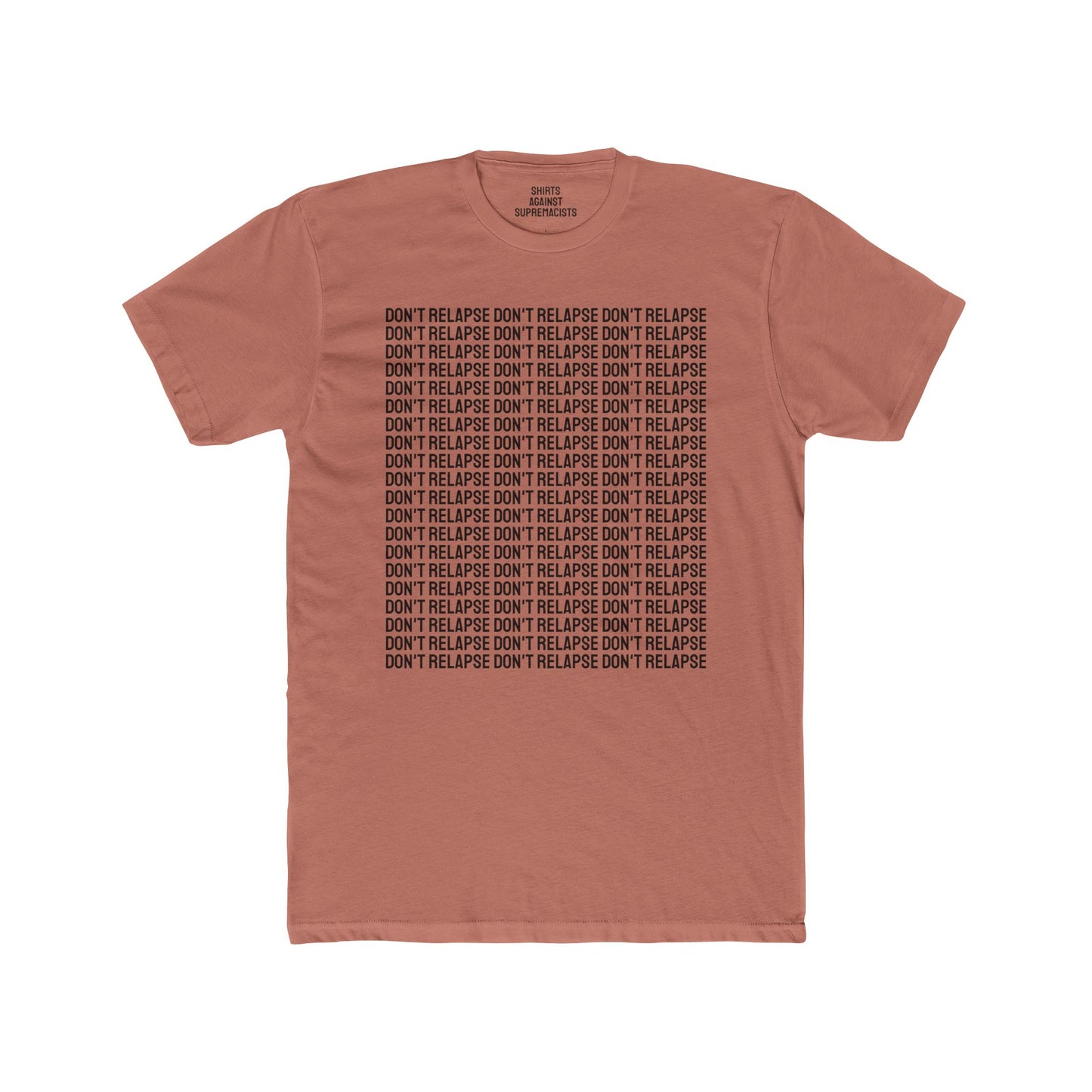 Don't Relapse Don't Relapse Don't Relapse - Unisex Cotton Crew Tee