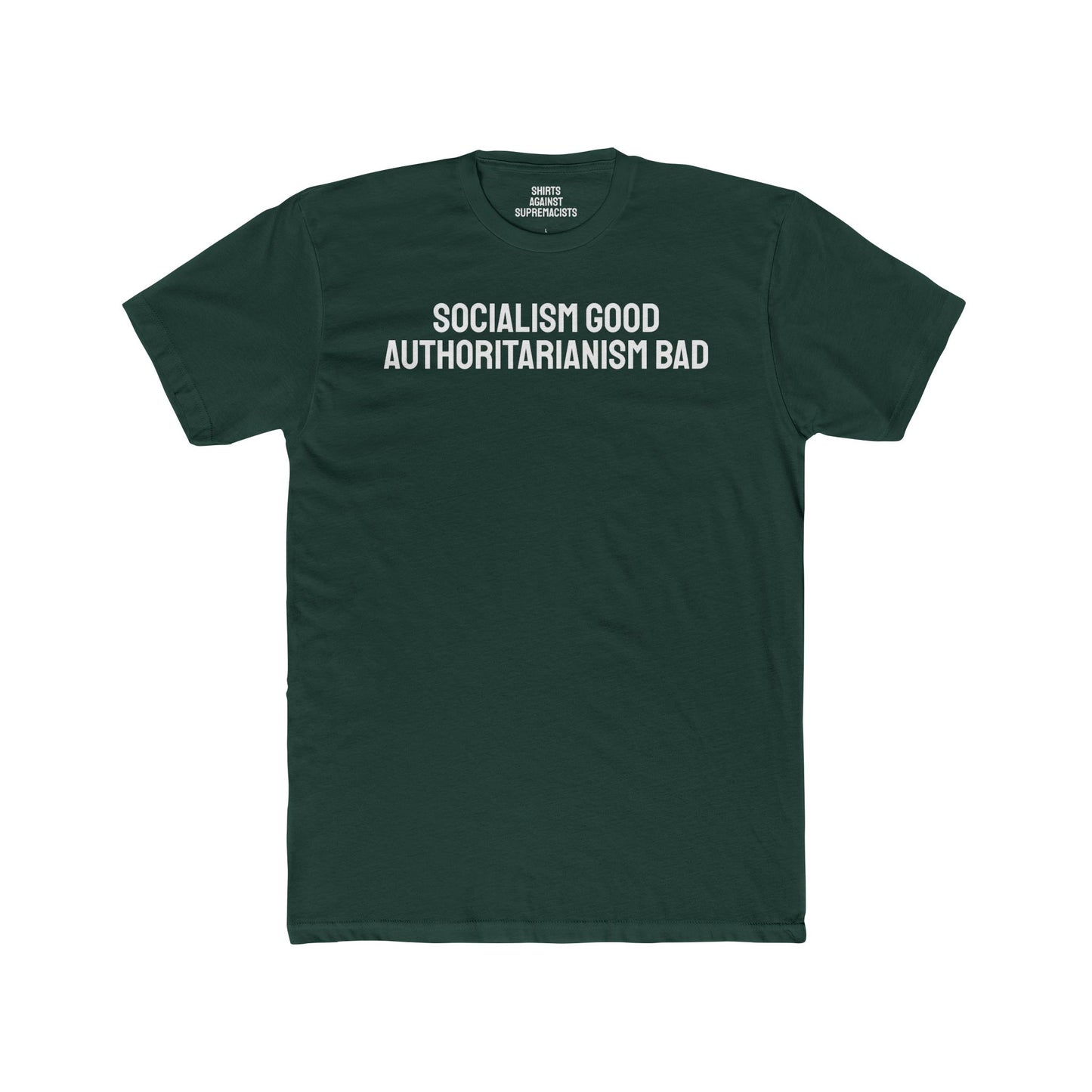 Socialism Good Authoritarianism Bad - Unisex Cotton Crew Tee