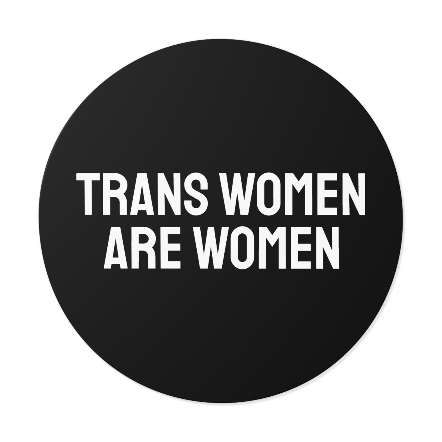 Trans Women Are Women - Round Vinyl Stickers