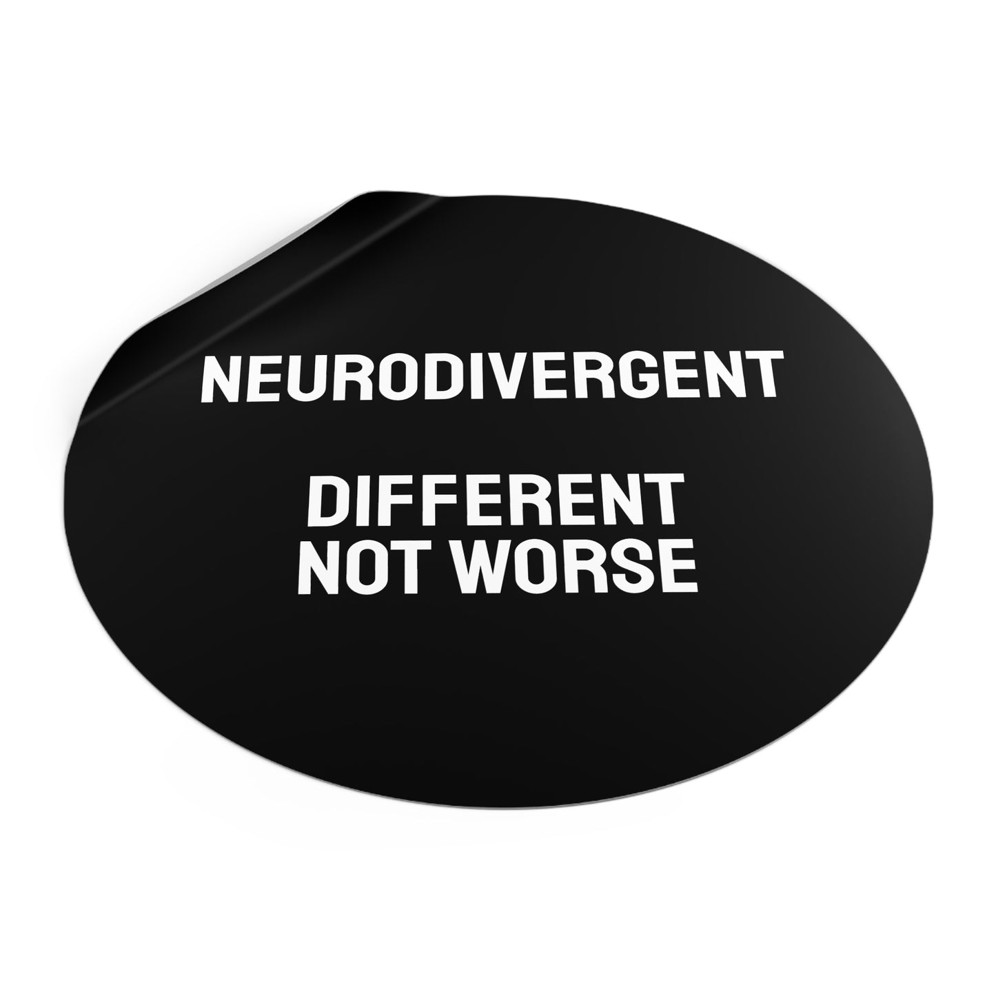 Neurodivergent Different Not Worse - Round Vinyl Stickers