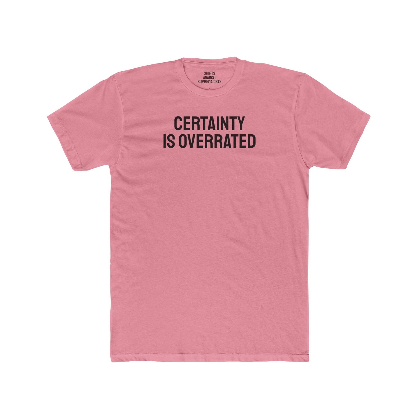 Certainty Is Overrated - Unisex Cotton Crew Tee