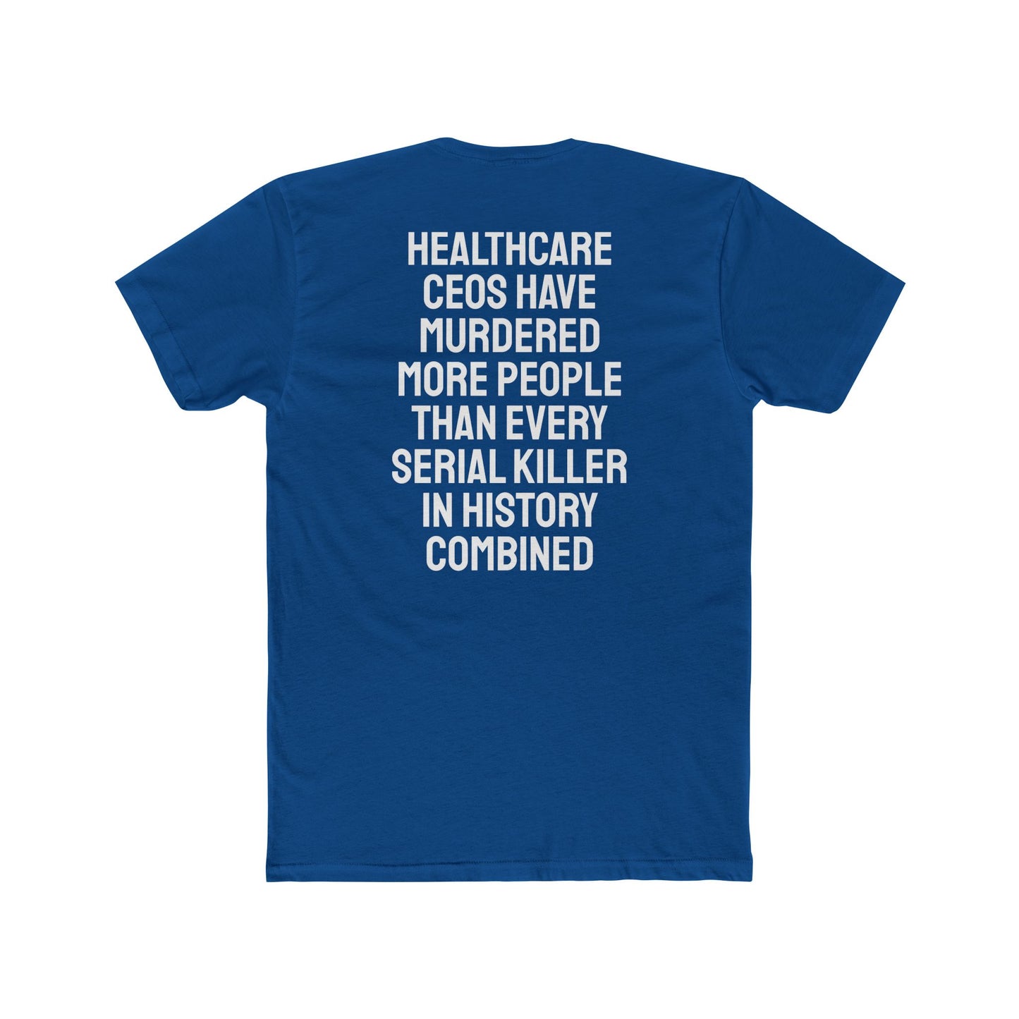 Healthcare CEOs Have Murdered More People Than Every Serial Killer In History Combined - Unisex Cotton Crew Tee