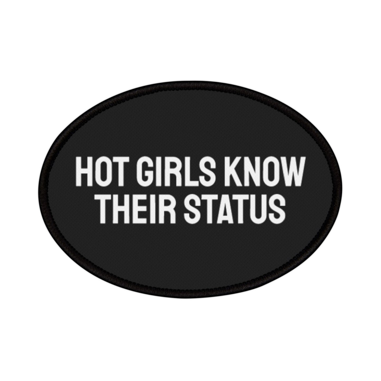 Hot Girls Know Their Status - Iron-On Patch