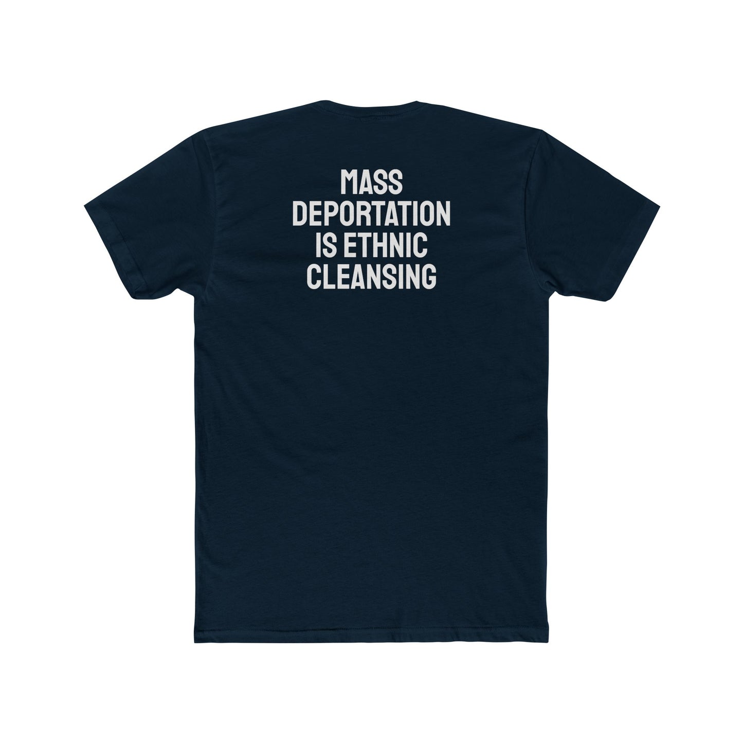 Mass Deportation Is Ethnic Cleansing - Unisex Cotton Crew Tee