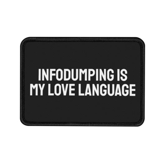 Infodumping Is My Love Language - Iron-On Patch