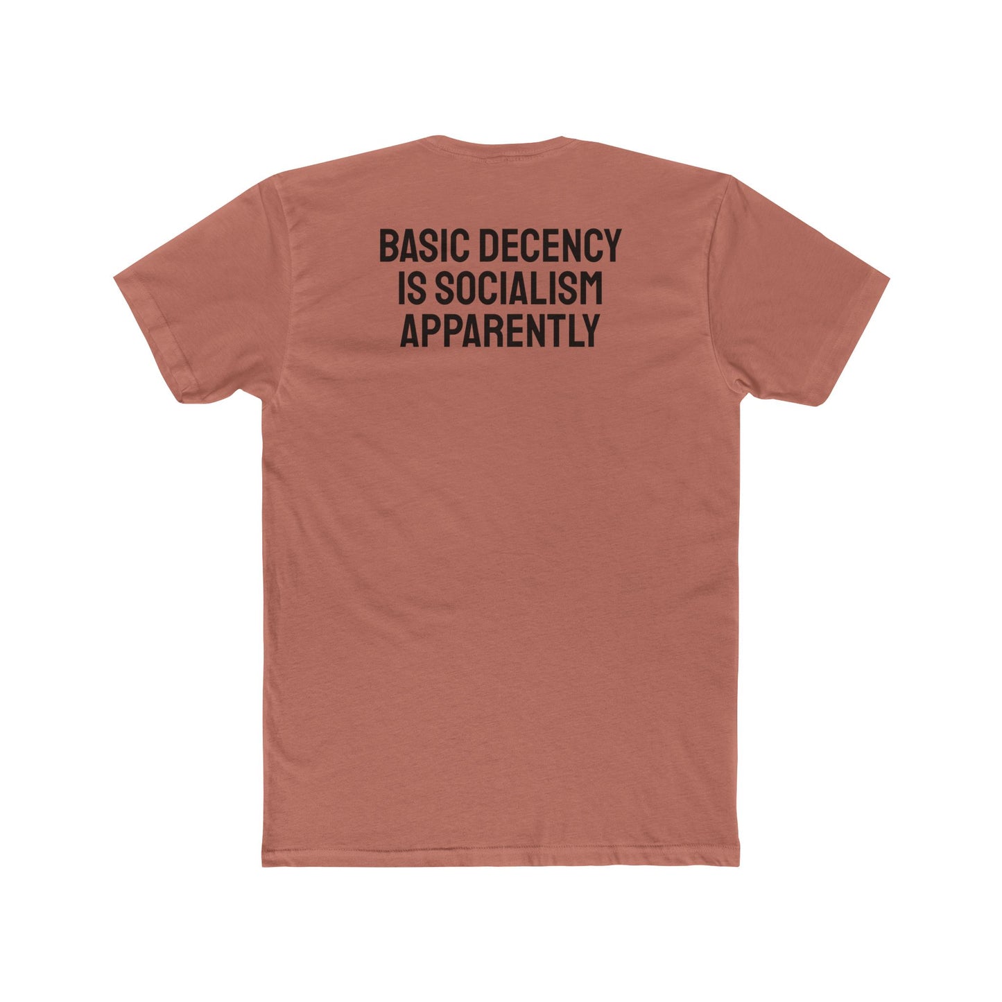 Basic Decency Is Socialism Apparently - Unisex Cotton Crew Tee