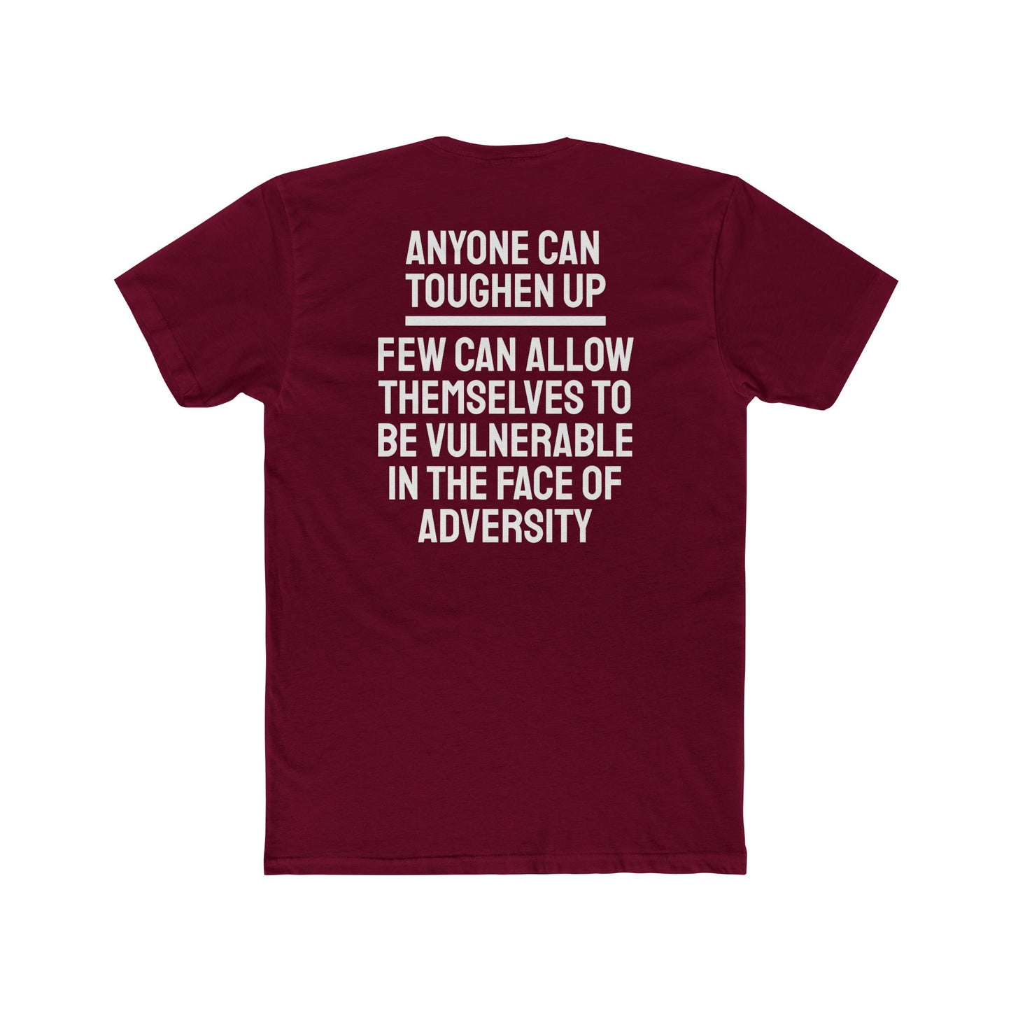 Anyone Can Toughen Up Few Can Allow Themselves To Be Vulnerable In The Face Of Adversity - Unisex Cotton Crew Tee