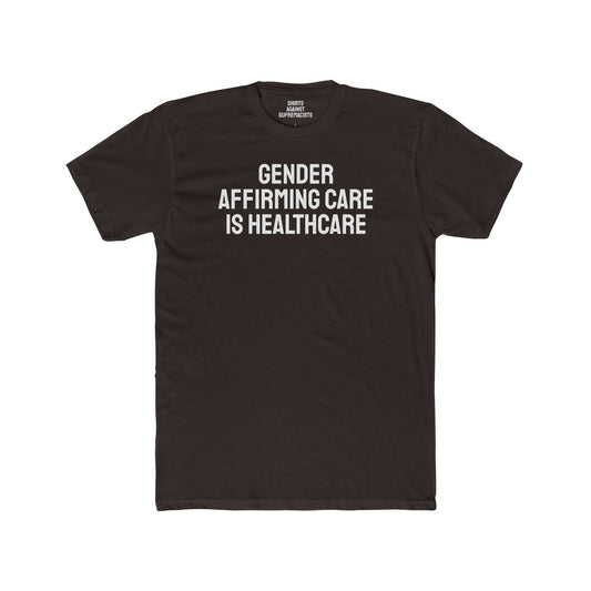 Gender Affirming Care Is Healthcare - Unisex Cotton Crew Tee