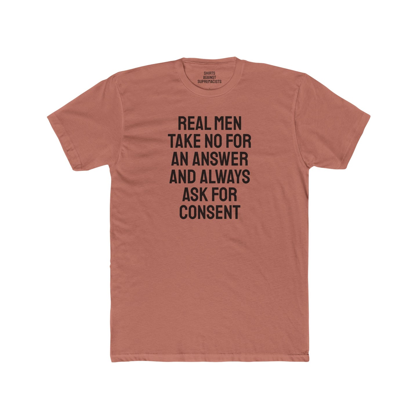 Real Men Take No For An Answer And Always Ask For Consent - Unisex Cotton Crew Tee