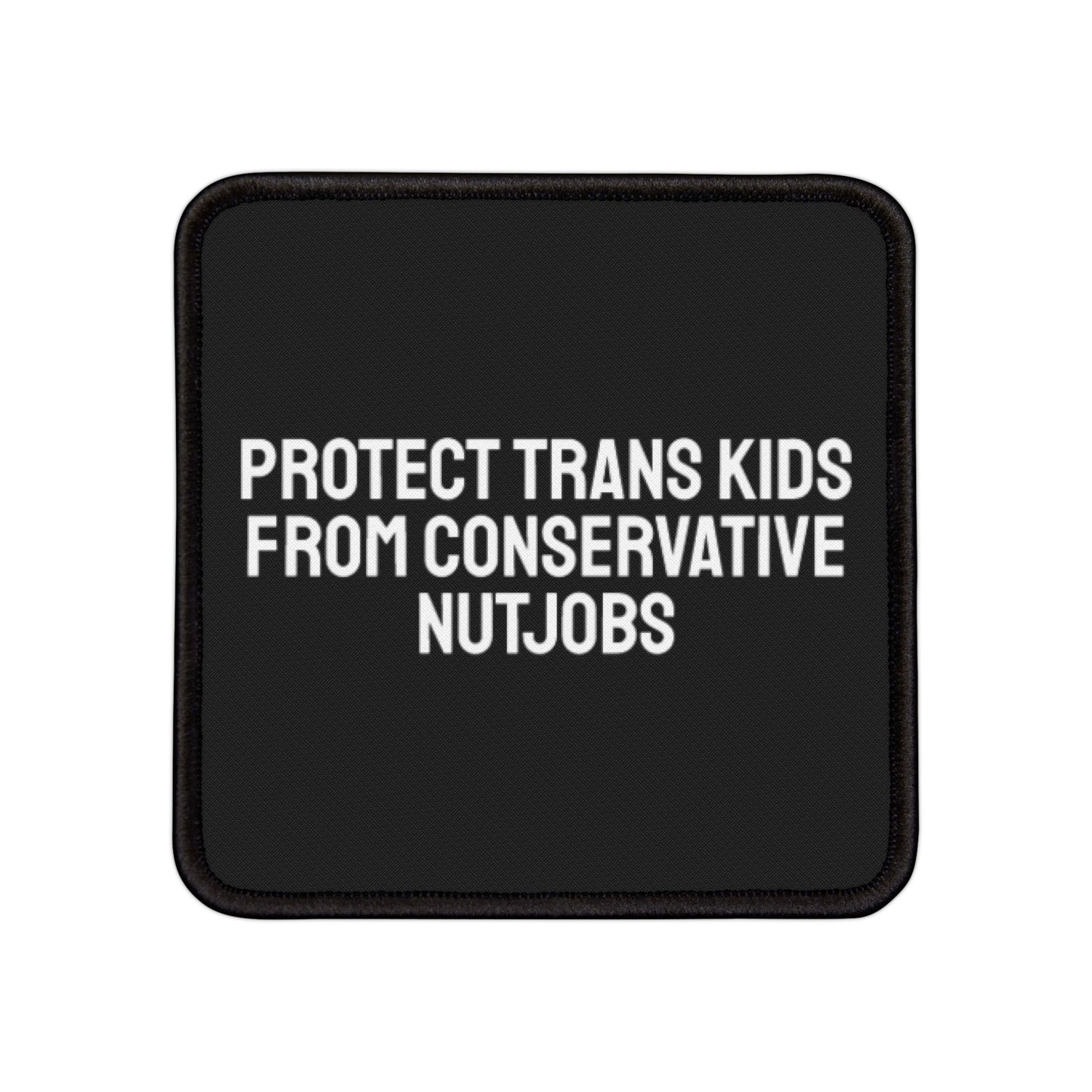 Protect Trans Kids From Conservative Nutjobs - Iron-On Patch