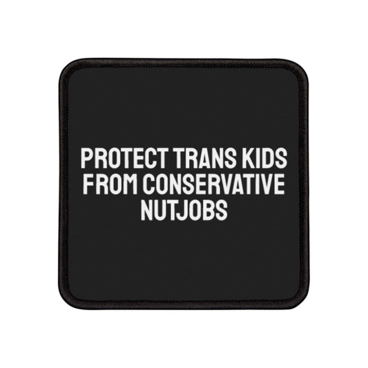 Protect Trans Kids From Conservative Nutjobs - Iron-On Patch