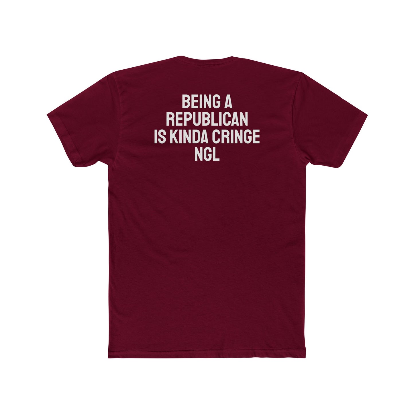 Being A Republican Is Kinda Cringe NGL - Unisex Cotton Crew Tee